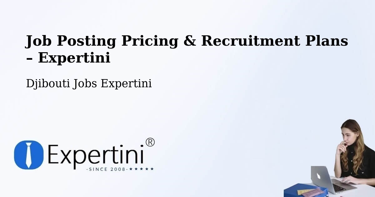 Job Posting Pricing & Recruitment Plans – Dorra - Dorra, Djibouti Jobs Expertini